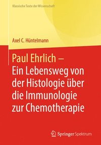 bokomslag Paul Ehrlich  - Ein Lebensweg von der Histologie ber die Immunologie zur Chemotherapie