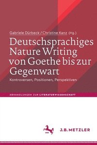 bokomslag Deutschsprachiges Nature Writing von Goethe bis zur Gegenwart
