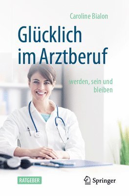 Caroline Bialon - Glücklich im Arztberuf, Häftad
