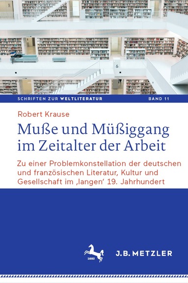 Robert Krause - Muße und Müßiggang im Zeitalter der Arbeit, Inbunden