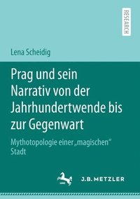 bokomslag Prag und sein Narrativ von der Jahrhundertwende bis zur Gegenwart