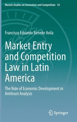 Francisco Eduardo Beneke Avila - Market Entry and Competition Law in Latin America, Inbunden
