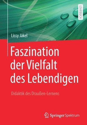 bokomslag Faszination der Vielfalt des Lebendigen - Didaktik des Draußen-Lernens
