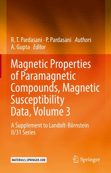 R.T. Pardasani, P. Pardasani, A. Gupta - Magnetic Properties of Paramagnetic Compounds, Magnetic Susceptibility Data, Volume 3, Inbunden