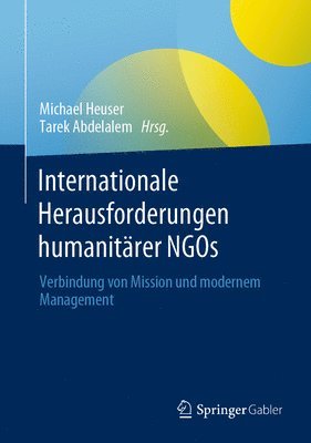 Michael Heuser, Tarek Abdelalem - Internationale Herausforderungen humanitärer NGOs, Inbunden