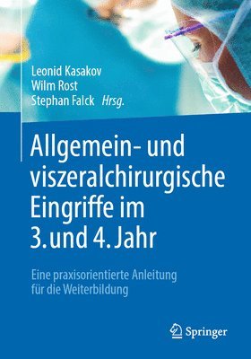 Leonid Kasakov, Wilm Rost, Stephan Falck - Allgemein- und viszeralchirurgische Eingriffe im 3. und 4. Jahr, Häftad