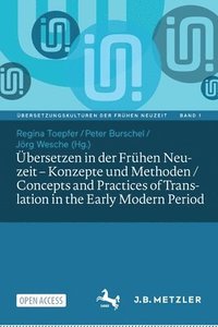 bokomslag bersetzen in der Frhen Neuzeit  Konzepte und Methoden / Concepts and Practices of Translation in the Early Modern Period