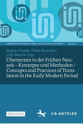 bersetzen in der Frhen Neuzeit  Konzepte und Methoden / Concepts and Practices of Translation in the Early Modern Period 1
