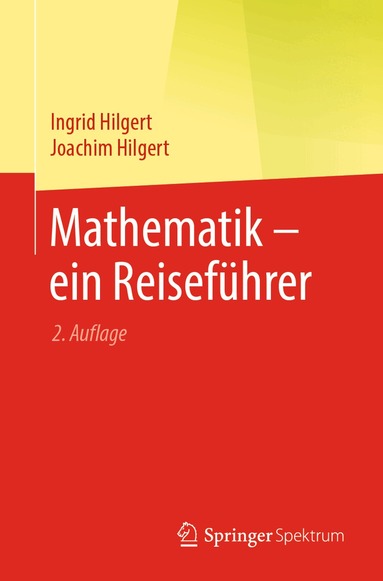 Ingrid Hilgert, Joachim Hilgert - Mathematik – ein Reiseführer, Häftad