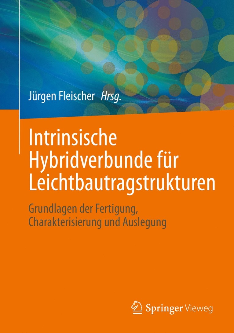 Jürgen Fleischer - Intrinsische Hybridverbunde für Leichtbautragstrukturen, Inbunden