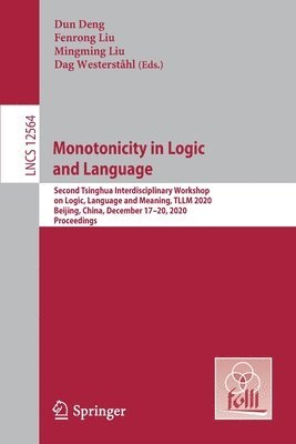 Dun Deng, Fenrong Liu, Mingming Liu, Dag Westerståhl, Dag Westerstahl - Monotonicity in Logic and Language, Häftad