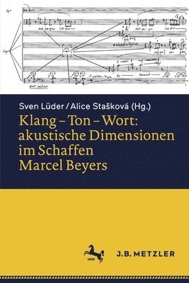 Klang  Ton  Wort: akustische Dimensionen im Schaffen Marcel Beyers 1