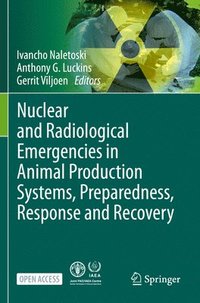 bokomslag Nuclear and Radiological Emergencies in Animal Production Systems, Preparedness, Response and Recovery