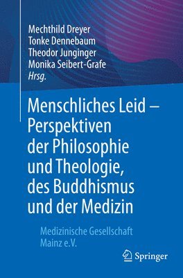 bokomslag Menschliches Leid - Perspektiven der Philosophie und Theologie, des Buddhismus und der Medizin