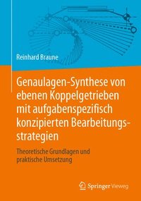 bokomslag Genaulagen-Synthese von ebenen Koppelgetrieben mit aufgabenspezifisch konzipierten Bearbeitungsstrategien