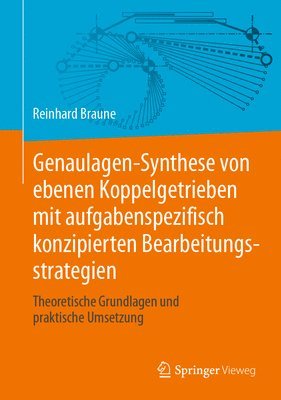 Genaulagen-Synthese von ebenen Koppelgetrieben mit aufgabenspezifisch konzipierten Bearbeitungsstrategien 1