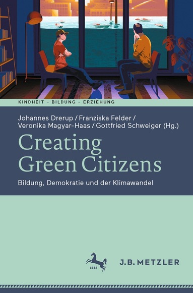 Johannes Drerup, Franziska Felder, Veronika Magyar-Haas, Gottfried Schweiger - Creating Green Citizens, Häftad