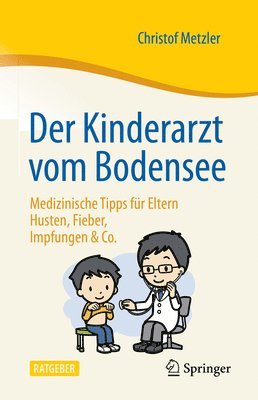 Der Kinderarzt vom Bodensee - Medizinische Tipps für Eltern 1