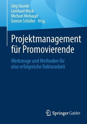 Jörg Glunde, Lienhard Mack, Michael Mohaupt, Gereon Schüller - Projektmanagement für Promovierende, Häftad