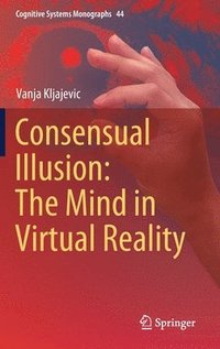bokomslag Consensual Illusion: The Mind in Virtual Reality