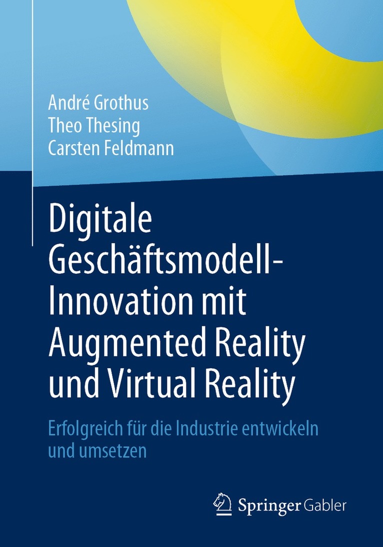 André Grothus, Theo Thesing, Carsten Feldmann, Theo Grothus, André - Digitale Geschäftsmodell-Innovation mit Augmented Reality und Virtual Reality, Häftad