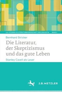 bokomslag Die Literatur, der Skeptizismus und das gute Leben