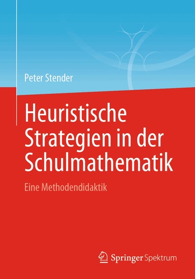 Peter Stender - Heuristische Strategien in der Schulmathematik, Häftad