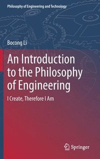 bokomslag An Introduction to the Philosophy of Engineering