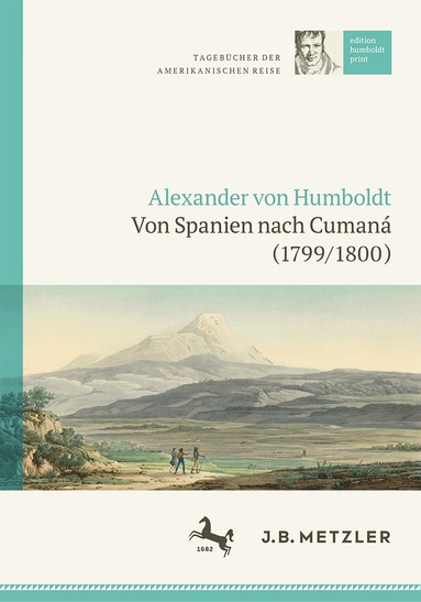 Carmen Götz - Alexander von Humboldt: Tagebücher der Amerikanischen Reise: Von Spanien nach Cumaná (1799/1800), Inbunden