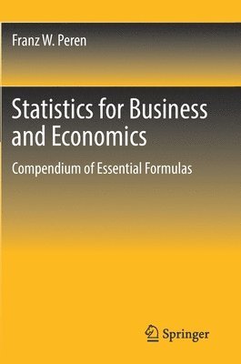 Franz W. Peren - Statistics for Business and Economics: Compendium of Essential Formulas, Inbunden