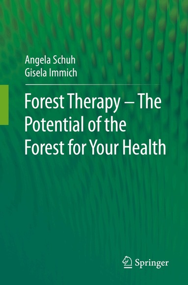 Angela Schuh, Gisela Immich - Forest Therapy - The Potential of the Forest for Your Health, Häftad