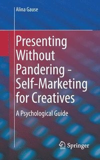 bokomslag Presenting Without Pandering - Self-Marketing for Creatives