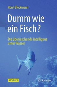 bokomslag Dumm Wie Ein Fisch?: Die Überraschende Intelligenz Unter Wasser
