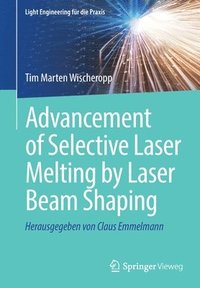 bokomslag Advancement of Selective Laser Melting by Laser Beam Shaping