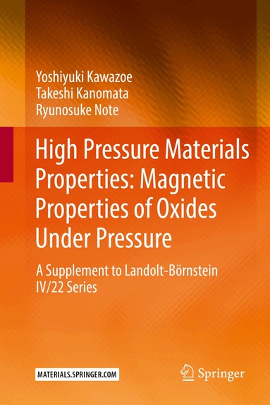 Yoshiyuki Kawazoe, Takeshi Kanomata, Ryunosuke Note - High Pressure Materials Properties: Magnetic Properties of Oxides Under Pressure, Inbunden