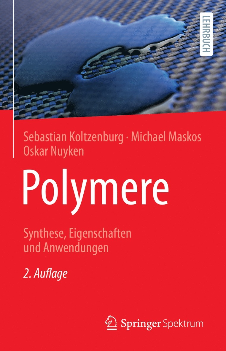 Sebastian Koltzenburg, Michael Maskos, Oskar Nuyken - Polymere: Synthese, Eigenschaften und Anwendungen, Inbunden