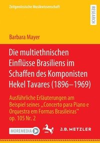bokomslag Die multiethnischen Einflsse Brasiliens im Schaffen des Komponisten Hekel Tavares (18961969)