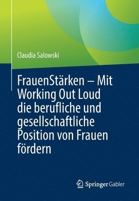 FrauenStärken – Mit Working Out Loud die berufliche und gesellschaftliche Position von Frauen fördern