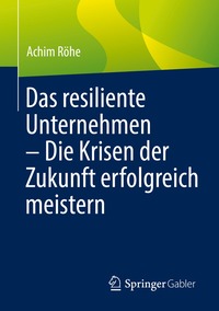 bokomslag Das resiliente Unternehmen  Die Krisen der Zukunft erfolgreich meistern