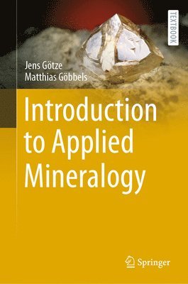 Jens Götze, Matthias Göbbels, Jens Gotze, Matthias Gobbels - Introduction to Applied Mineralogy, Inbunden