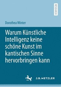 bokomslag Warum Knstliche Intelligenz keine schne Kunst im kantischen Sinne hervorbringen kann