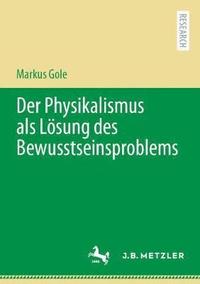 bokomslag Der Physikalismus als Lsung des Bewusstseinsproblems