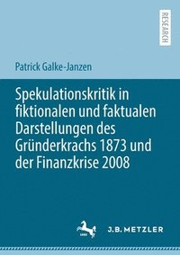 bokomslag Spekulationskritik in fiktionalen und faktualen Darstellungen des Grnderkrachs 1873 und der Finanzkrise 2008