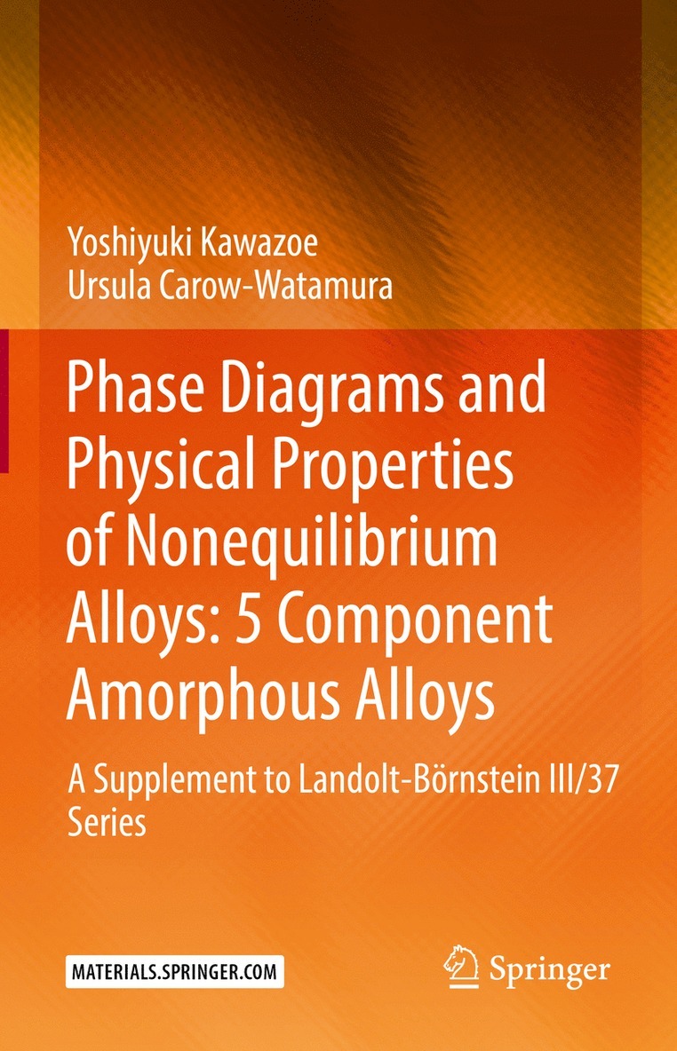 Yoshiyuki Kawazoe, Ursula Carow-Watamura - Phase Diagrams and Physical Properties of Nonequilibrium Alloys: 5 Component Amorphous Alloys, Inbunden