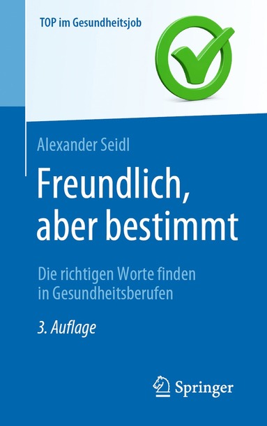 bokomslag Freundlich, aber bestimmt  Die richtigen Worte finden in Gesundheitsberufen