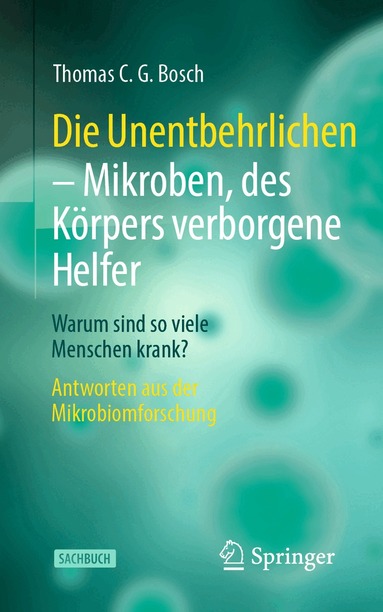 Thomas C. G. Bosch - Die Unentbehrlichen – Mikroben, des Körpers verborgene Helfer, Häftad