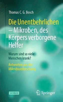 bokomslag Die Unentbehrlichen  Mikroben, des Krpers verborgene Helfer