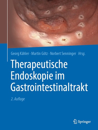 Georg Kähler, Martin Götz, Norbert Senninger - Therapeutische Endoskopie im Gastrointestinaltrakt, Inbunden