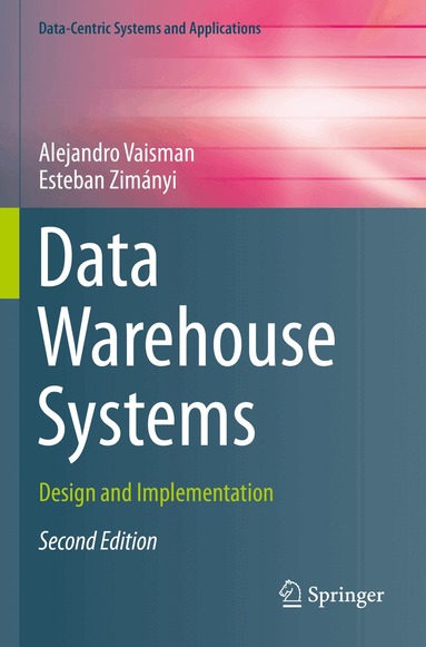 Alejandro Vaisman, Esteban Zimányi - Data Warehouse Systems, Häftad