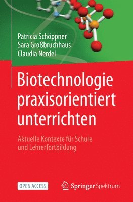 Biotechnologie praxisorientiert unterrichten 1